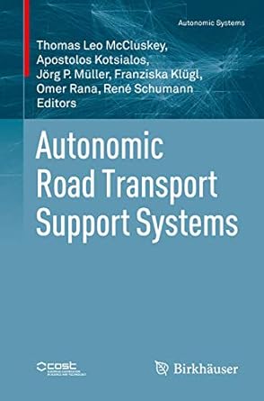 autonomic road transport support systems 1st edition thomas leo mccluskey ,apostolos kotsialos ,jorg p muller