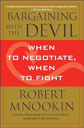 bargaining with the devil when to negotiate when to fight 1st edition robert mnookin 1416583335,