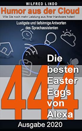 die 444 besten easter eggs von alexa lustigste und tiefsinnige antworten des sprachassistenten humor aus der