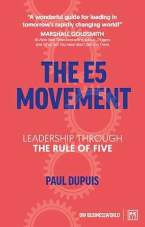 the e5 movement leadership through the rule of five 1st edition paul dupuis 1912555786, 978-1912555789