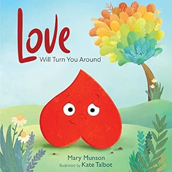 love will turn you around 1st edition mary munson ,kate talbot 1957655011, 978-1957655017
