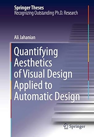 quantifying aesthetics of visual design applied to automatic design 1st edition ali jahanian 3319314858,