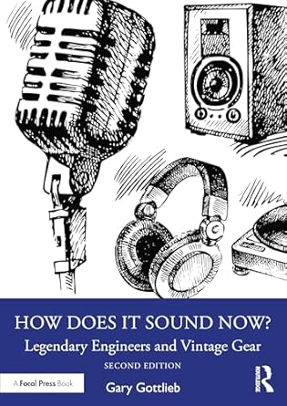 how does it sound now legendary engineers and vintage gear 1st edition gary gottlieb 1032857099,