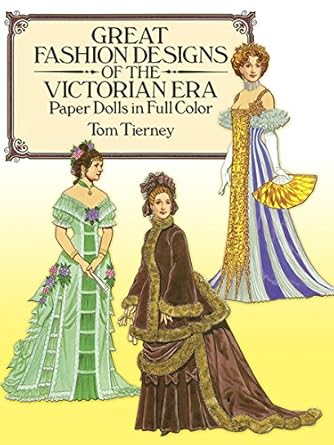 great fashion designs of the victorian era paper dolls in full color 1st edition tom tierney 0486255271,