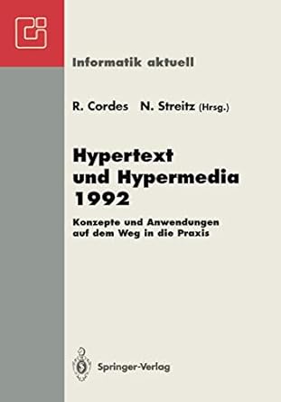 hypertext und hypermedia 1992 konzepte und anwendungen auf dem weg in die praxis fachtagung und tutorien
