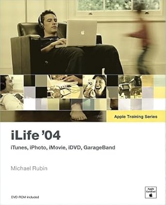 ilife 04 itunes iphoto imovie idvd garageband 1st edition michael rubin 0321256069, 978-0321256065