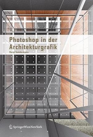 photoshop in der architekturgrafik 1st edition horst sondermann 3211490043, 978-3211490044
