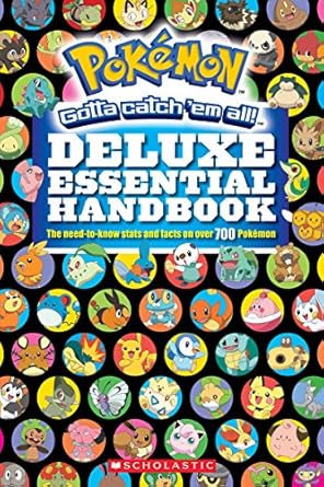 pokemon deluxe essential handbook the need to know stats and facts on over 700 pokemon 1st edition scholastic