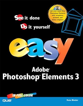 easy photoshop elements 3 1st edition kate binder 0789733307, 978-0789733306