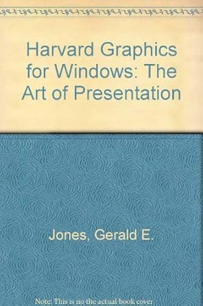 harvard graphics for windows the art of presentation 1st edition gerald e jones 1559582103, 978-1559582100