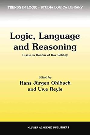 logic language and reasoning essays in honour of dov gabbay 1st edition hans jurgen ohlbach ,u reyle