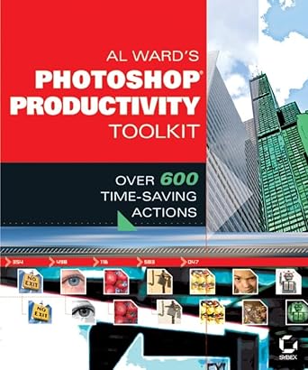 al wards photoshop productivity toolkit over 600 time saving actions 1st edition al ward 0782143342,