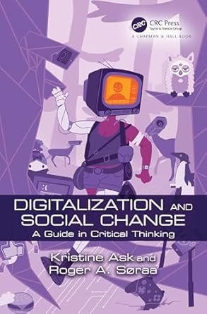 digitalization and social change 1st edition kristine ask ,roger andre soraa 1032258918, 978-1032258911