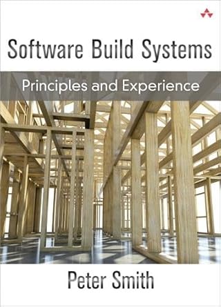 software build systems principles and experience 1st edition peter smith 0321717287, 978-0321717283