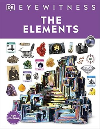 eyewitness the elements 1st edition dk 0744079845, 978-0744079845