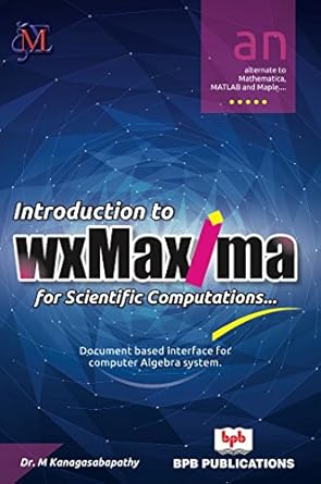 introduction to wxmaxima for scientific computations 1st edition dr m kanagasabapathy 9387284425,