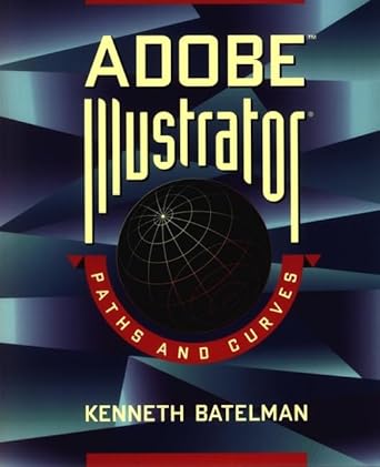 adobe illustrator paths and curves 1st edition kenneth batelman 0471120278, 978-0471120278