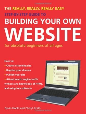 the really really really easy step by step guide to building your own website for absolute beginners of all