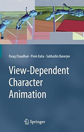view dependent character animation 1st edition parag chaudhuri ,prem kalra ,subhashis banerjee 1846285917,
