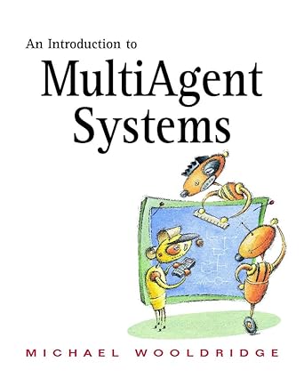 an introduction to multiagent systems 1st edition michael wooldridge 047149691x, 978-0471496915