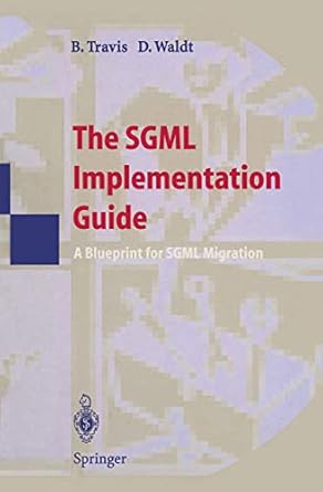 the sgml implementation guide a blueprint for sgml migration 1st edition brian e e travis ,dale c waldt
