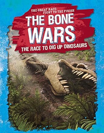 the bone wars the race to dig up dinosaurs 1st edition kelly wittmann 1538208156, 978-1538208151