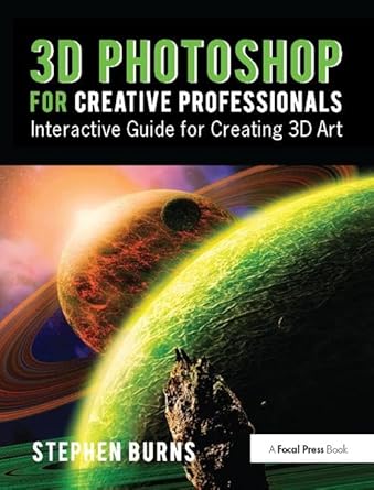 3d photoshop for creative professionals interactive guide for creating 3d art 1st edition stephen burns