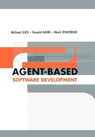 agent based software development 1st edition michael luck ,ronald ashri ,mark d'inverno 1580536050,