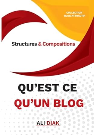 quest ce quun blog structures and composition 1st edition ali diak 2377950019, 978-2377950010