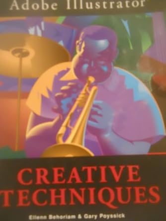 adobe illustrator creative techniques 1st edition ellenn behoriam ,gary poyssick 1568301332, 978-1568301334