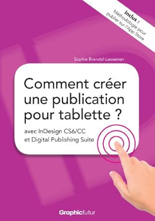 comment creer une publication pour tablette avec indesign cs6/cc et digital publishing suite 1st edition