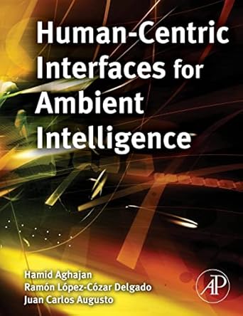 human centric interfaces for ambient intelligence 1st edition hamid aghajan ,juan carlos augusto ,ramon lopez