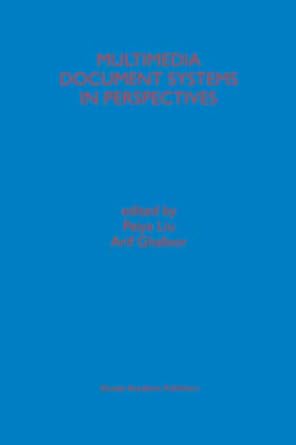 multimedia document systems in perspectives 1st edition peiya liu ,arif ghafoor 0792384164, 978-0792384168