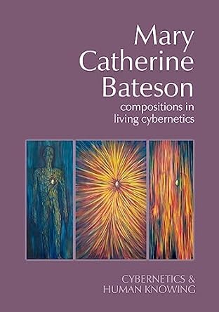 mary catherine bateson compositions in living cybernetics 1st edition frederick steier ,jane jorgenson