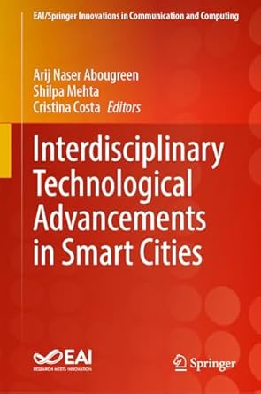 interdisciplinary technological advancements in smart cities 1st edition arij naser abougreen ,shilpa mehta