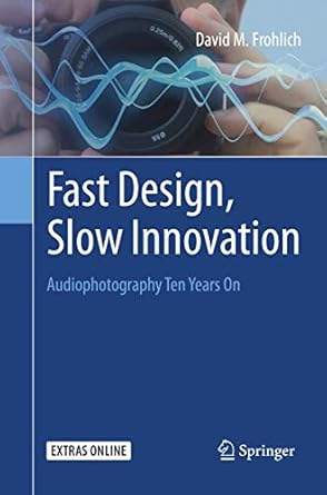 fast design slow innovation audiophotography ten years on 1st edition david m frohlich 3319793713,