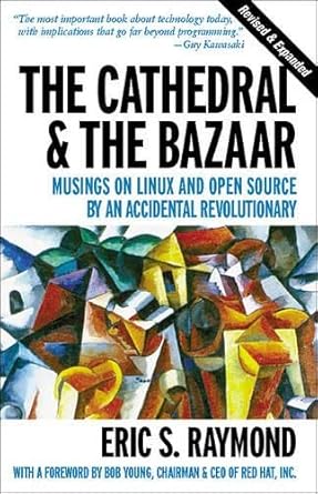 the cathedral and the bazaar musings on linux and open source by an accidental revolutionary 1st edition eric