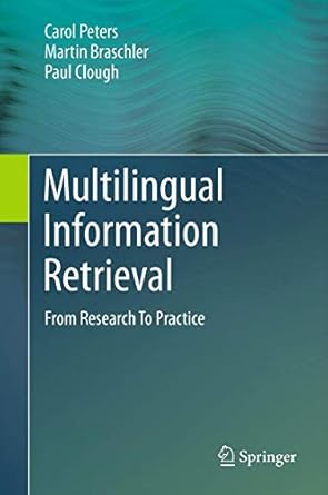 multilingual information retrieval from research to practice 1st edition carol peters ,martin braschler ,paul