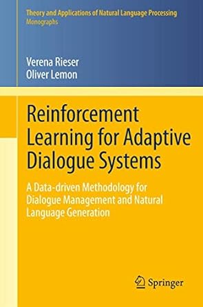 reinforcement learning for adaptive dialogue systems a data driven methodology for dialogue management and