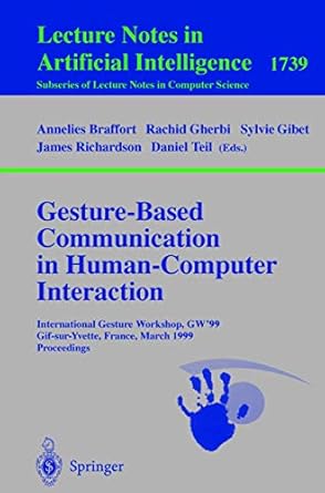 gesture based communication in human computer interaction 1st edition annelies braffort ,rachid gherbi