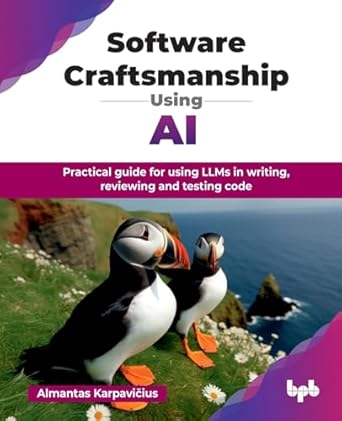 software craftsmanship using ai practical guide for using llms in writing reviewing and testing code 1st