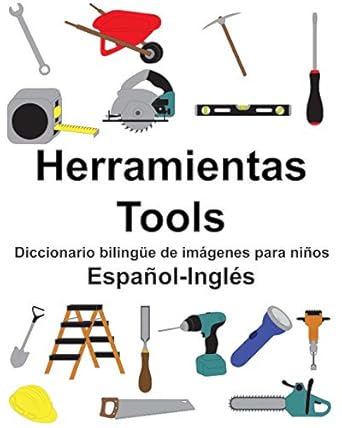 espanol ingles herramientas/tools diccionario bilingue de imagenes para ninos 1st edition richard carlson