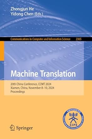 machine translation 20th china conference ccmt 2024 xiamen china november 8 10 2024 proceedings 1st edition