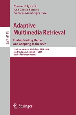 adaptive multimedia retrieval understanding media and adapting to the user 7th international workshop amr