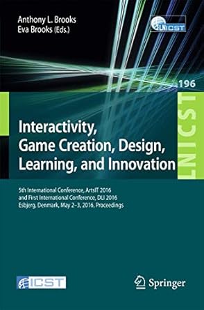 interactivity game creation design learning and innovation 5th international conference artsit 2016 and first