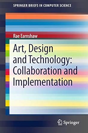 art design and technology collaboration and implementation 1st edition rae earnshaw 3319581201, 978-3319581200