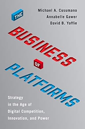 the business of platforms strategy in the age of digital competition innovation and power 1st edition michael