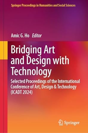 bridging art and design with technology selected proceedings of the international conference of art design