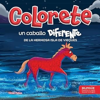 colorete un caballo diferente de la hermosa isla de vieques 1st edition victor febus ,merari cruz loubriel
