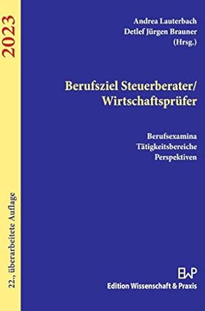 berufsziel steuerberater/wirtschaftsprufer 2023 berufsexamina tatigkeitsbereiche perspektiven 1st edition